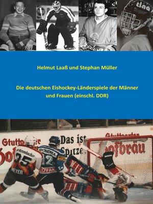 cover image of Die deutschen Eishockey-Länderspiele der Männer und Frauen (einschl. DDR)